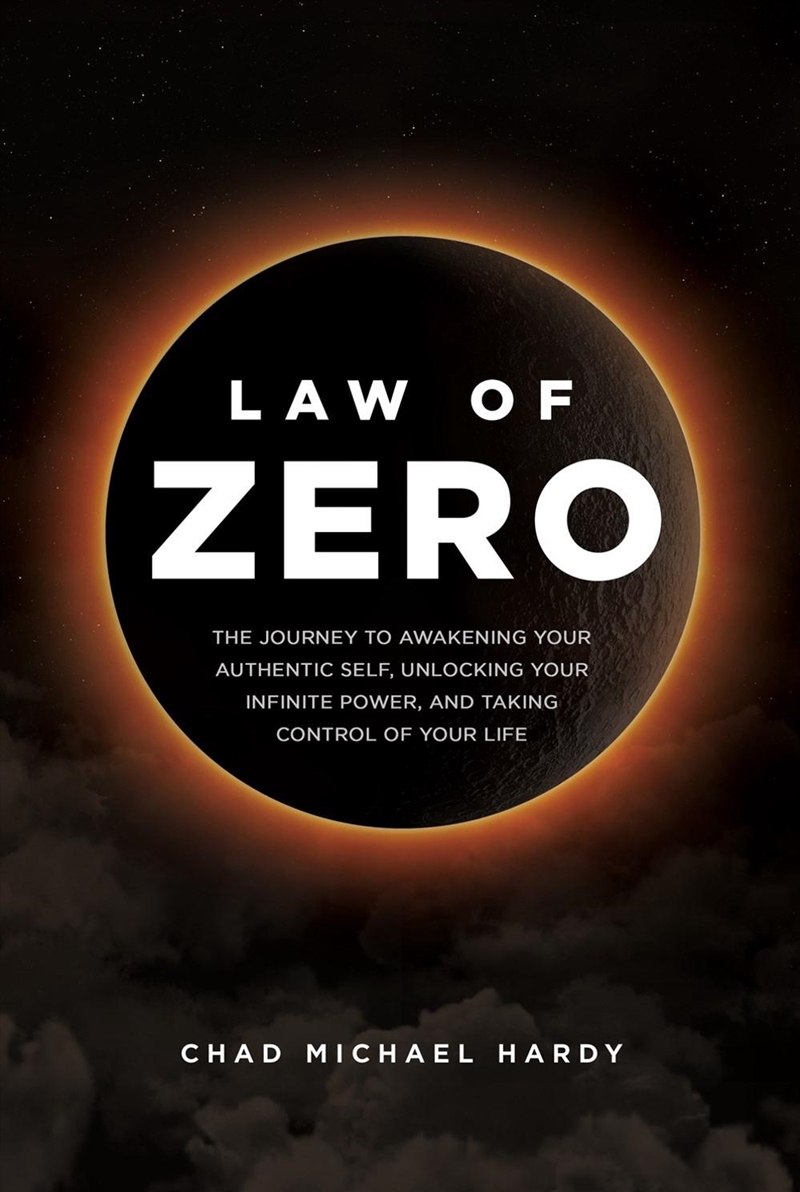 Law Of Zero : The Journey To Awakening Your Authentic Self, Unlocking Your Infinite Power, And Takin/Product Detail/Self Help & Personal Development
