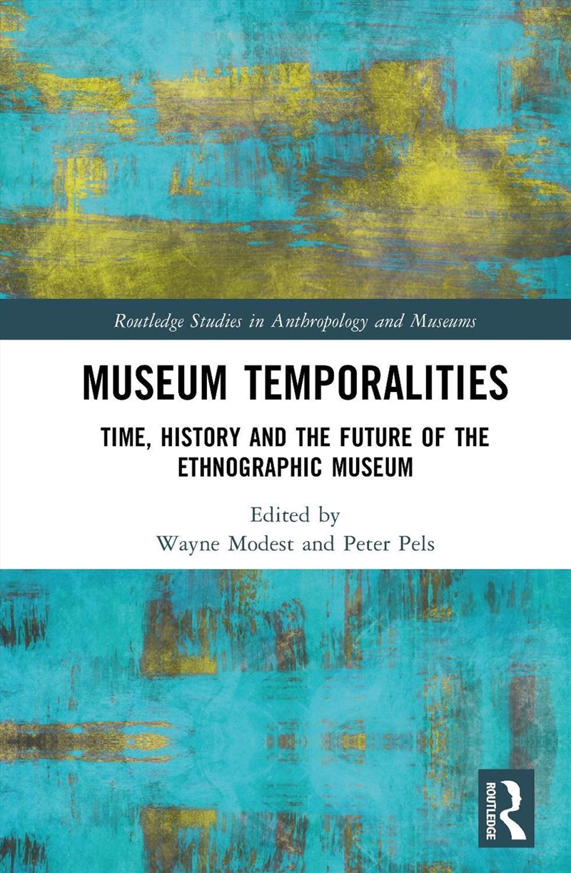 Museum Temporalities Time, History And The Future Of The Ethnographic Museum/Product Detail/History