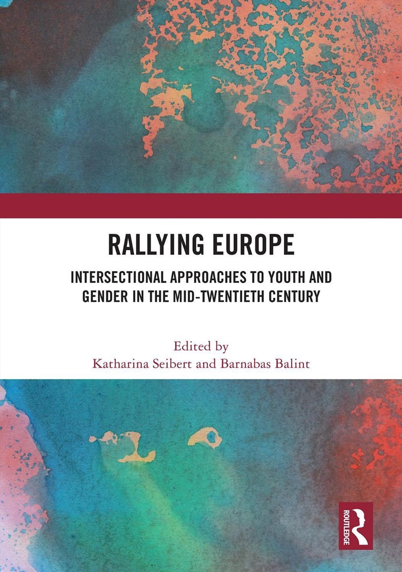 Rallying Europe Intersectional Approaches To Youth And Gender In The Mid-Twentieth Century/Product Detail/History
