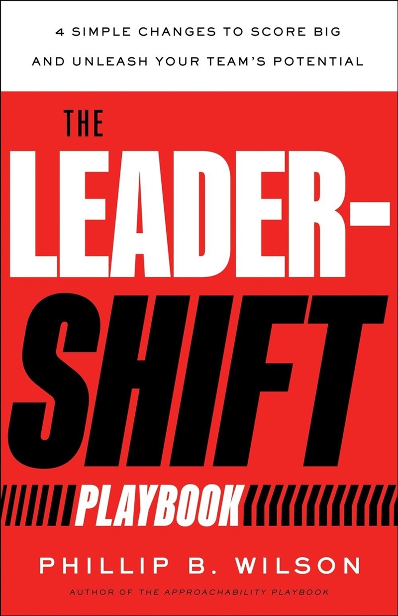 The Leader-Shift Playbook : 4 Simple Changes To Score Big And Unleash Your Team'S Potential/Product Detail/Business Leadership & Management