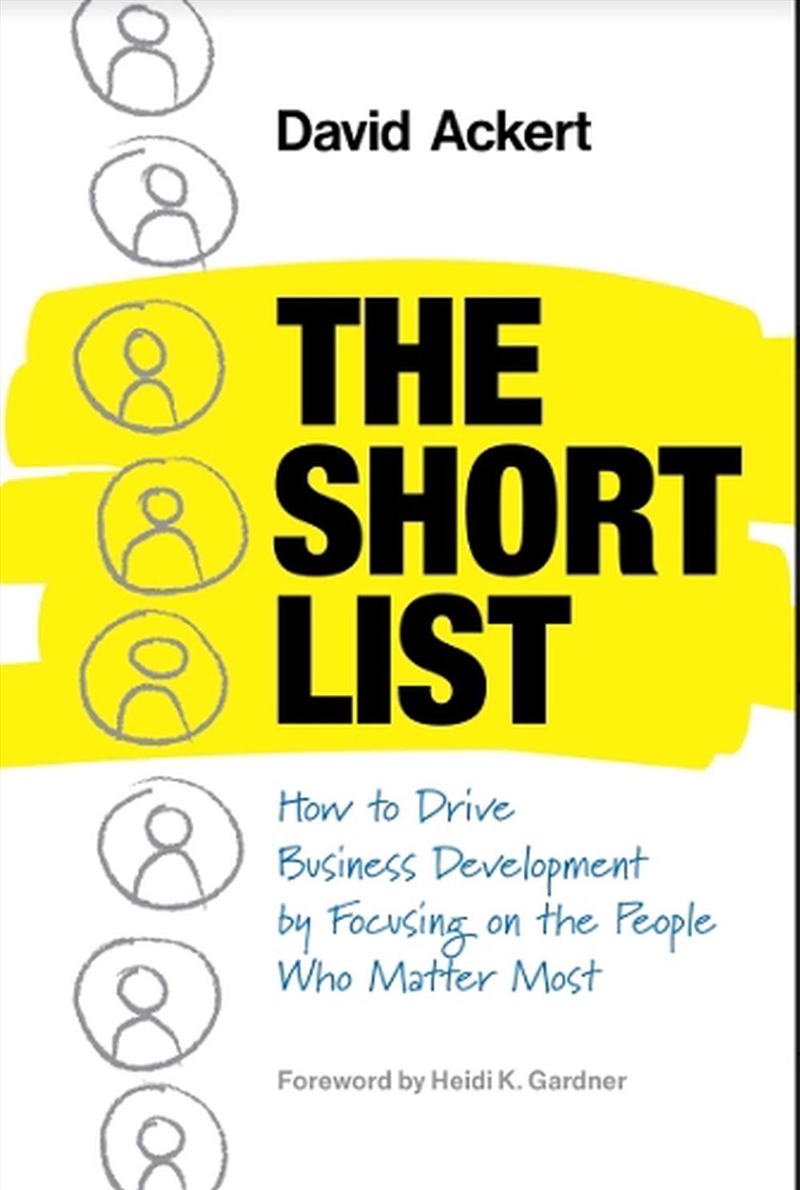 The Short List : How To Drive Business Development By Focusing On The People Who Matter Most/Product Detail/Business Leadership & Management