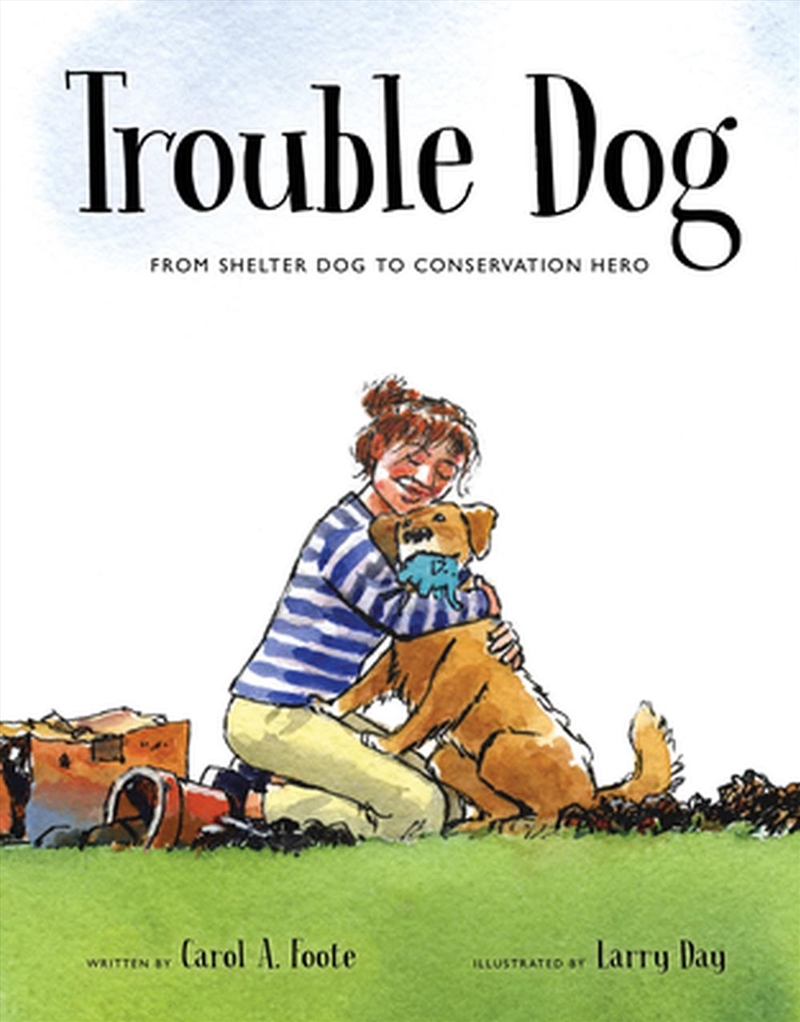 Trouble Dog : From Shelter Dog To Conservation Hero/Product Detail/Childrens Fiction Books