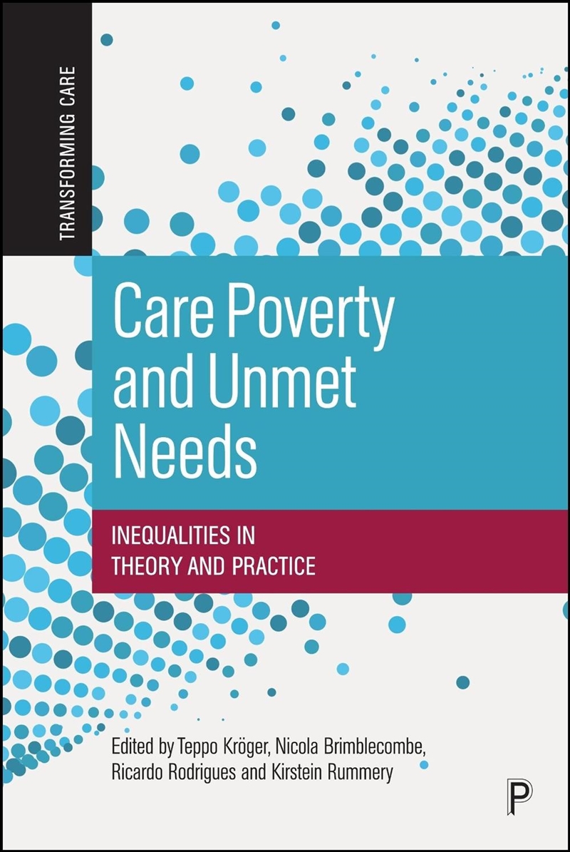 Care Poverty And Unmet Needs : Inequalities In Theory And Practice/Product Detail/Politics & Government