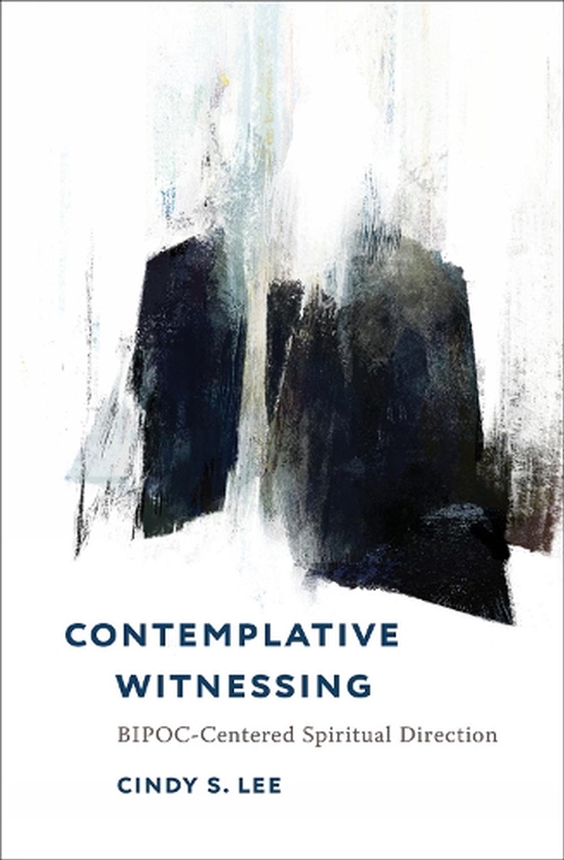 Contemplative Witnessing : Bipoc-Centered Spiritual Direction/Product Detail/Religion & Beliefs