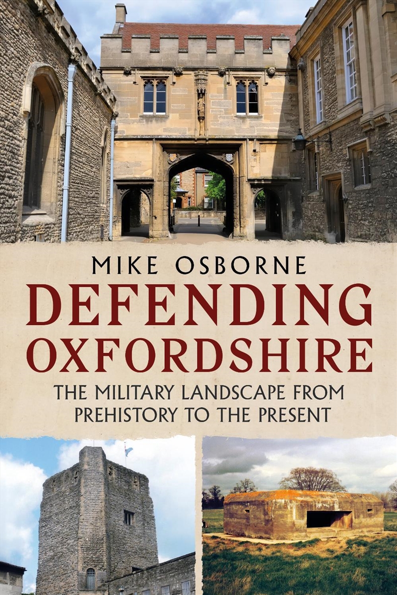 Defending Oxfordshire : The Military Landscape From Prehistory To The Present/Product Detail/History
