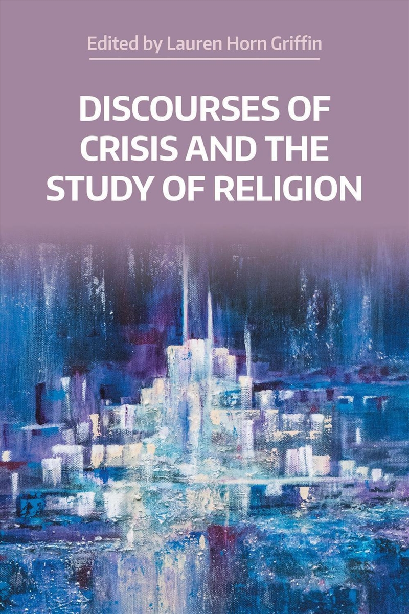 Discourses Of Crisis And The Study Of Religion/Product Detail/Religion & Beliefs