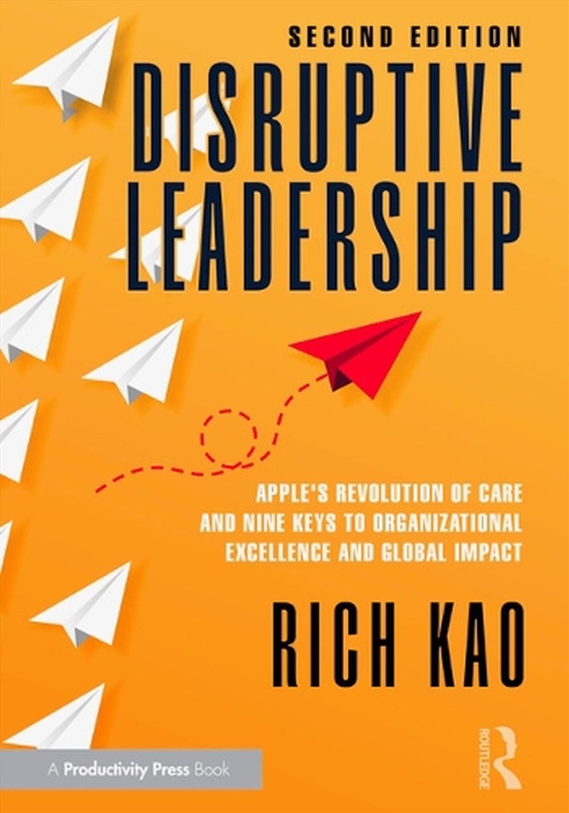 Disruptive Leadership Apple's Revolution Of Care And Nine Keys To Organizational Excellence And Glob/Product Detail/Business Leadership & Management