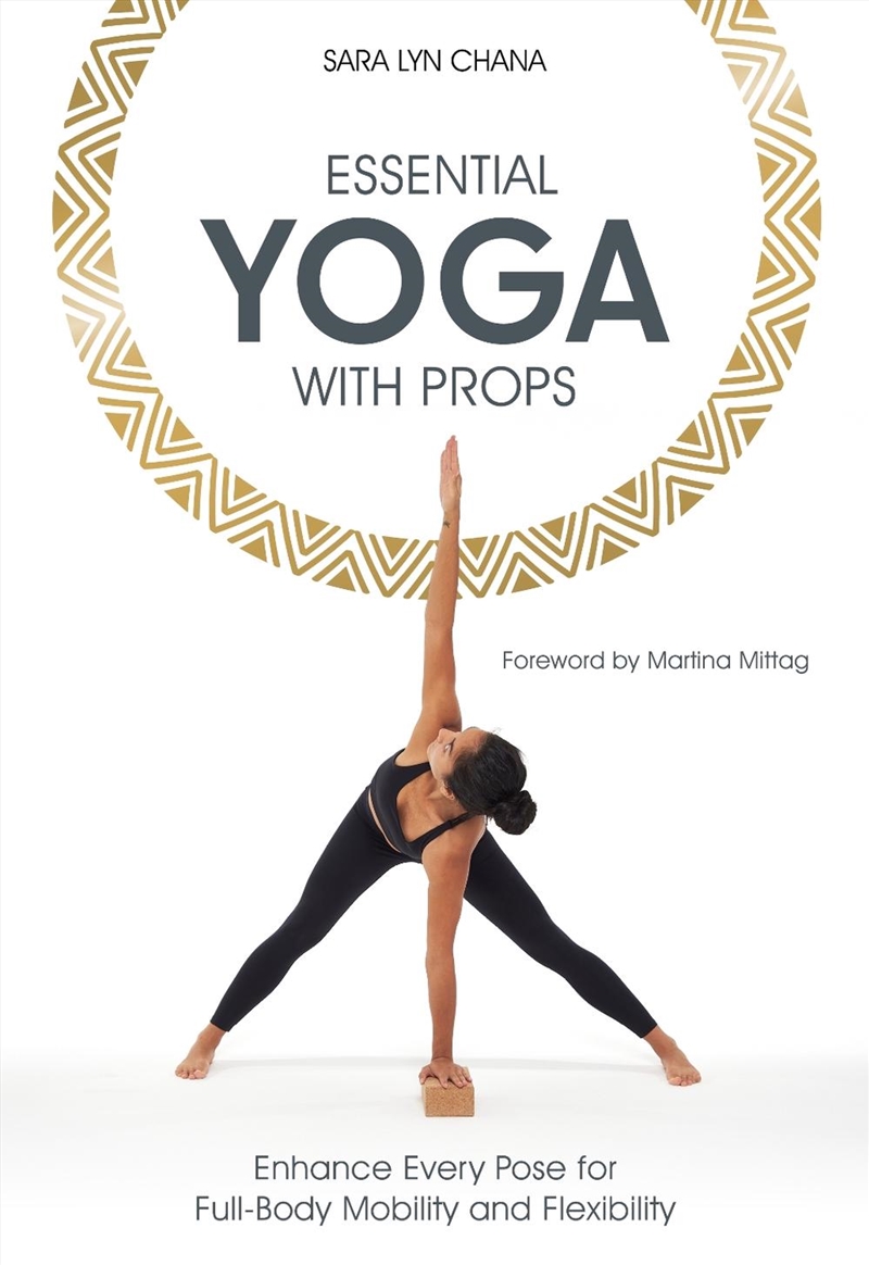 Essential Yoga With Props : Enhance Every Pose For Full-Body Mobility And Flexibility/Product Detail/Politics & Government