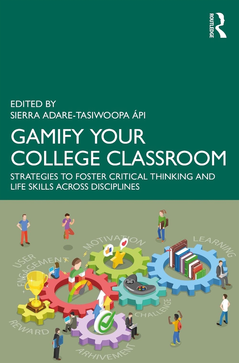 Gamify Your College Classroom Strategies To Foster Critical Thinking And Life Skills Across Discipli/Product Detail/Teaching