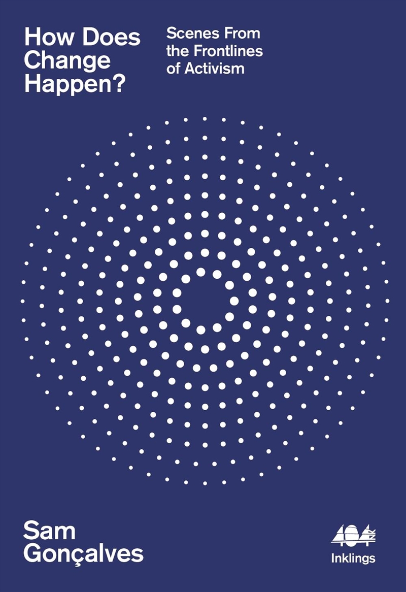 How Does Change Happen? : Scenes From The Frontlines Of Activism/Product Detail/Politics & Government