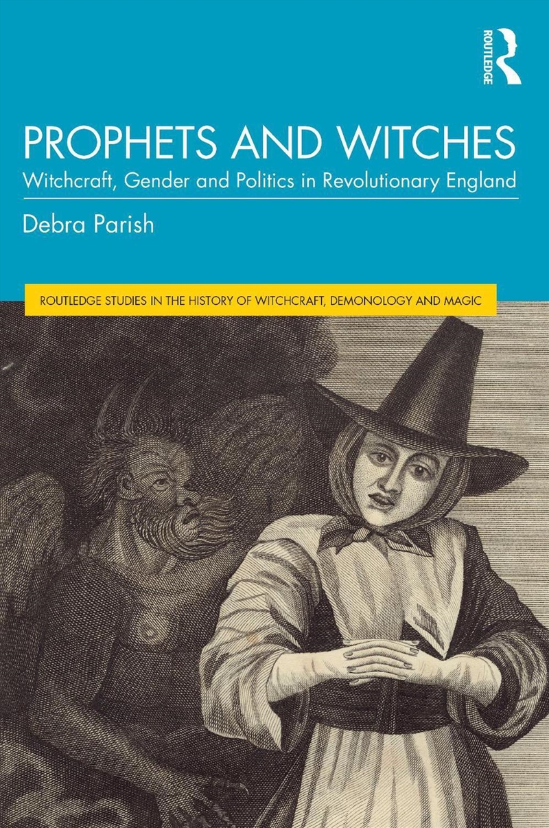 Prophets And Witches Witchcraft, Gender And Politics In Revolutionary England/Product Detail/History