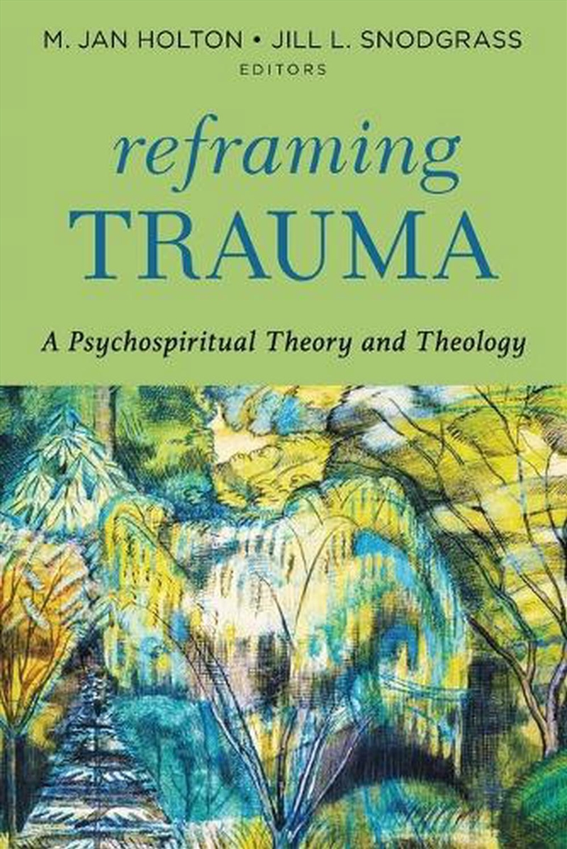 Reframing Trauma : A Psychospiritual Theory And Theology/Product Detail/Religion & Beliefs