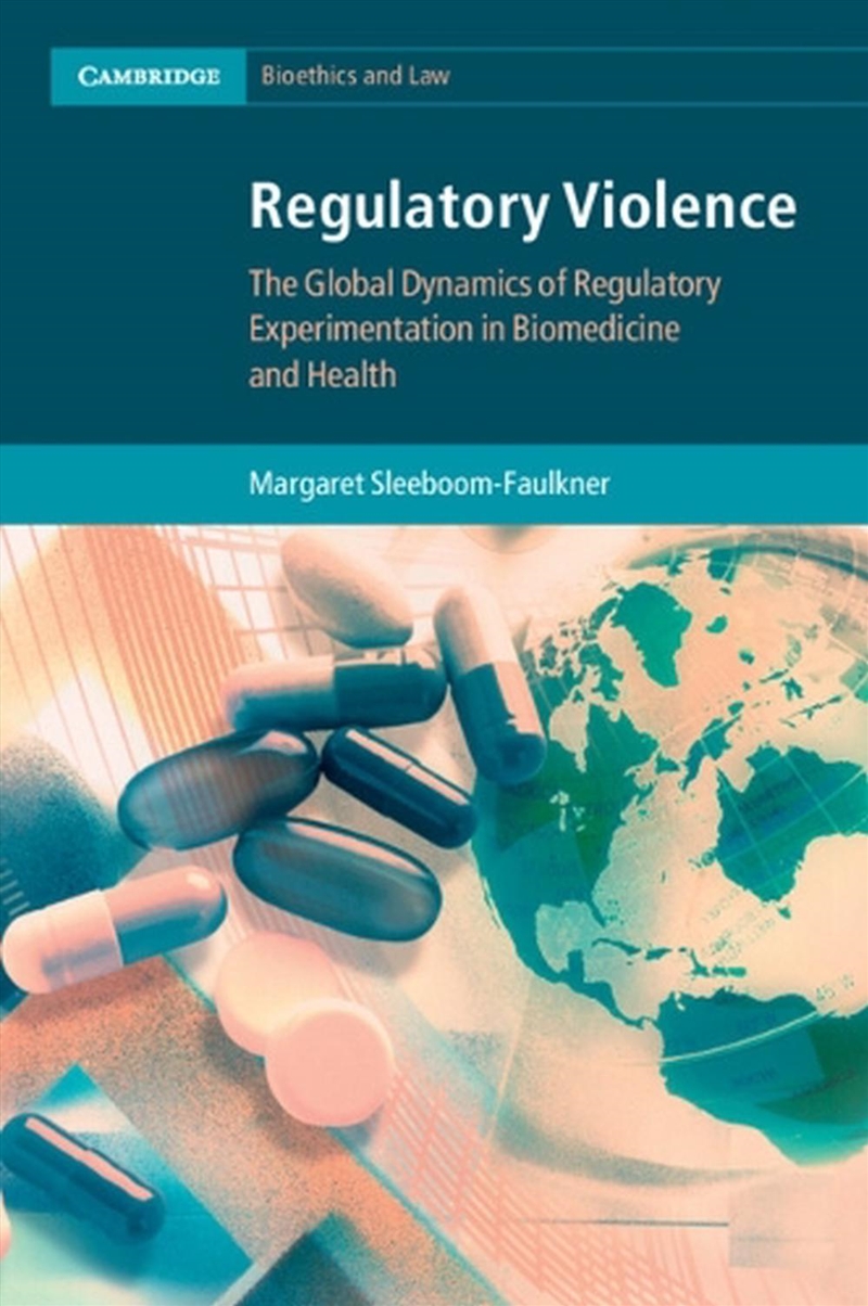 Regulatory Violence : The Global Dynamics Of Regulatory Experimentation In Biomedicine And Health/Product Detail/Law
