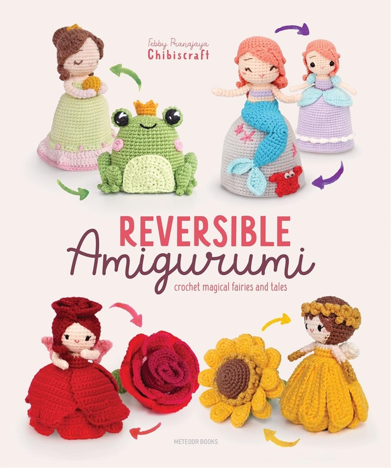 Reversible Amigurumi : Crochet Magical Fairies And Tales/Product Detail/Crafts & Handiwork