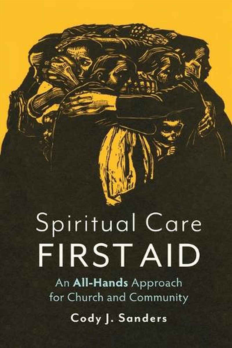 Spiritual Care First Aid : An All-Hands Approach For Church And Community/Product Detail/Religion & Beliefs