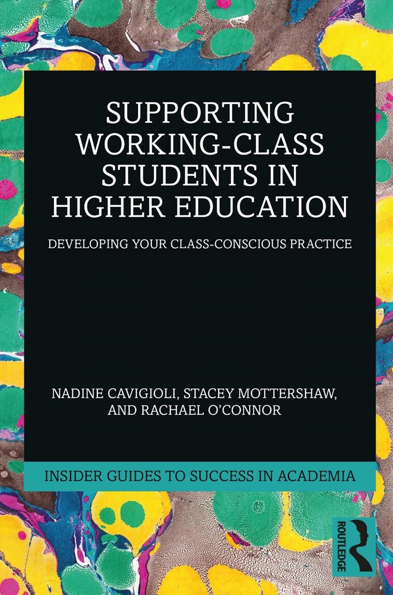 Supporting Working Class Students In Higher Education Developing Your Class-Conscious Practice/Product Detail/Teaching