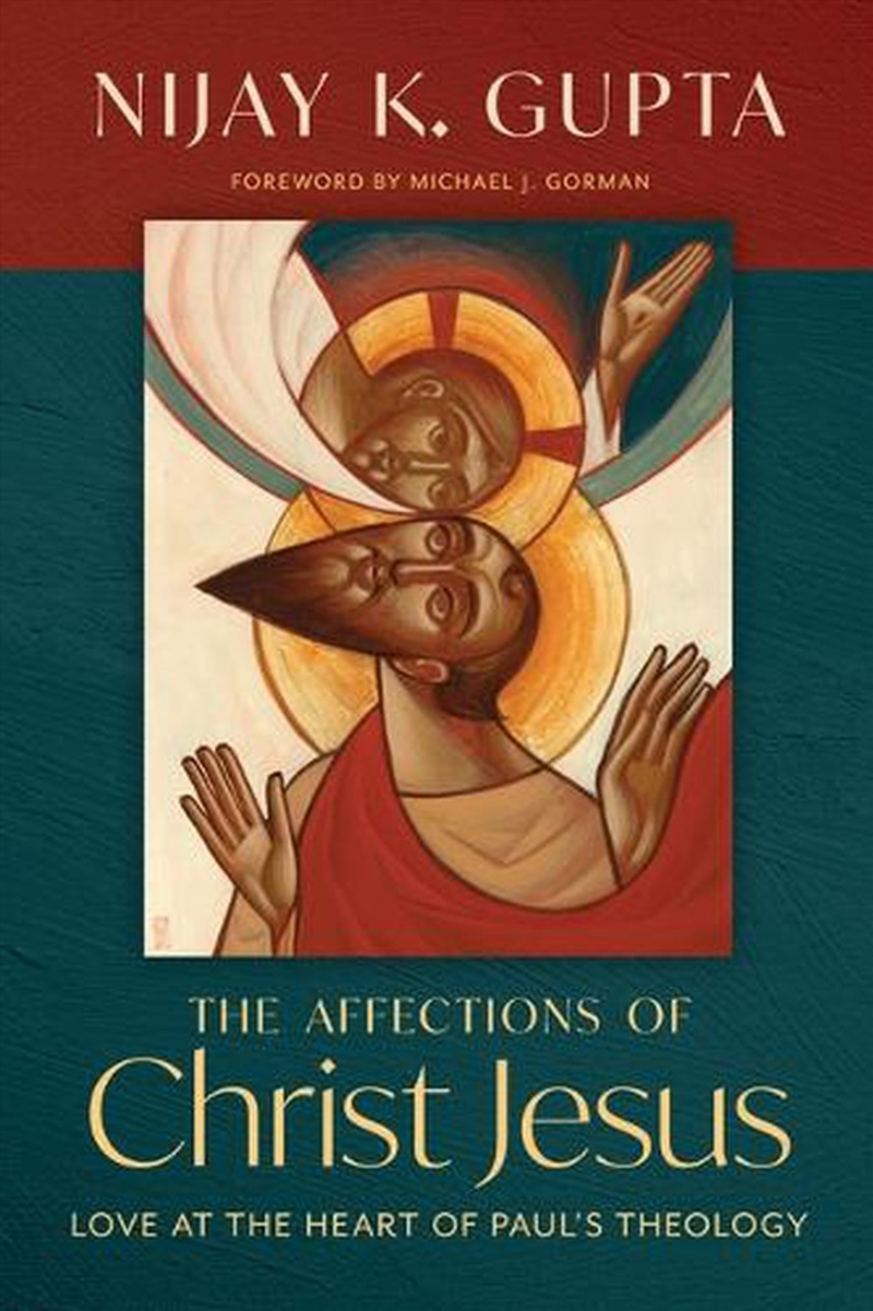 The Affections Of Christ Jesus : Love At The Heart Of Paul'S Theology/Product Detail/Religion & Beliefs