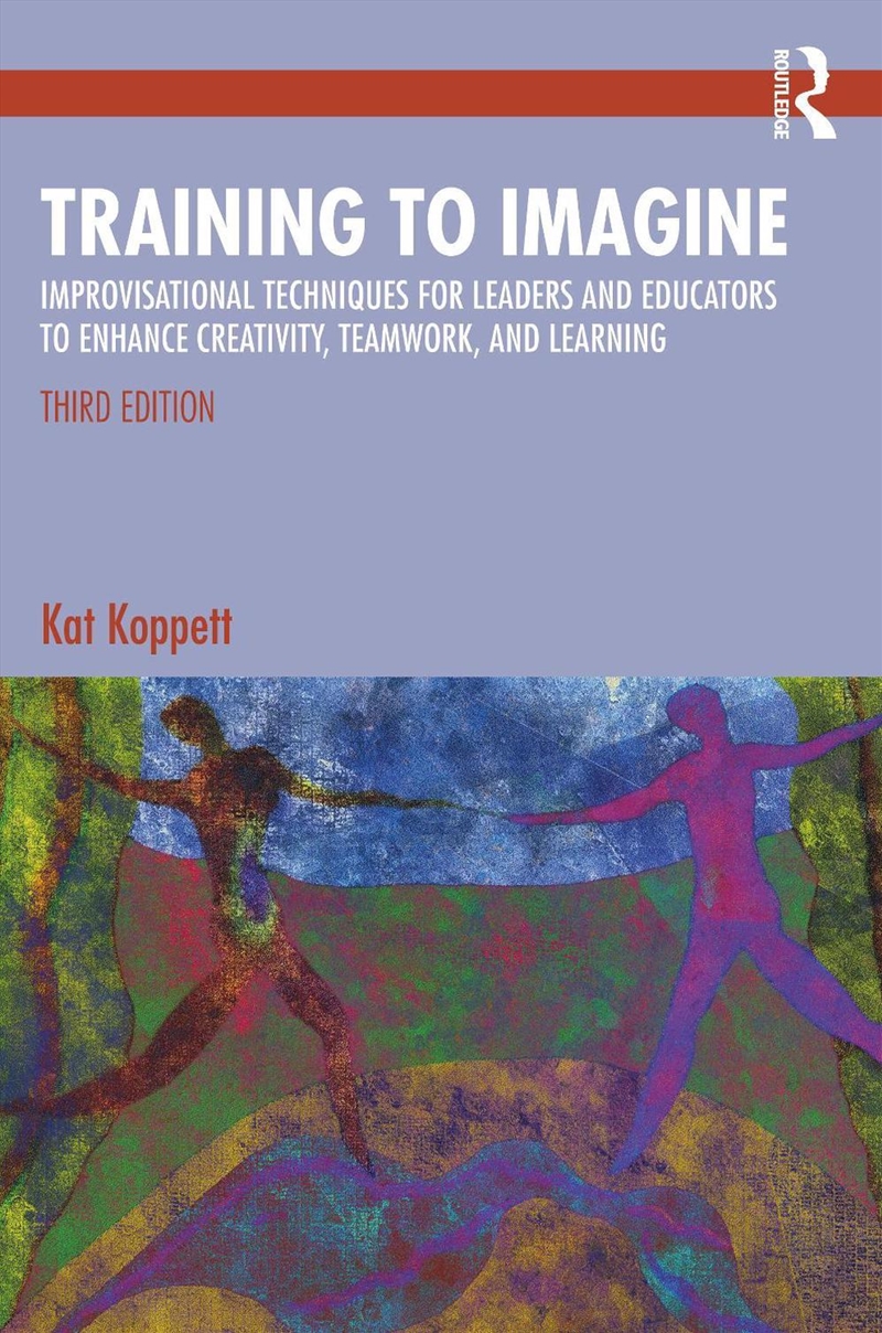 Training To Imagine Improvisational Techniques For Leaders And Educators To Enhance Creativity, Team/Product Detail/Teaching