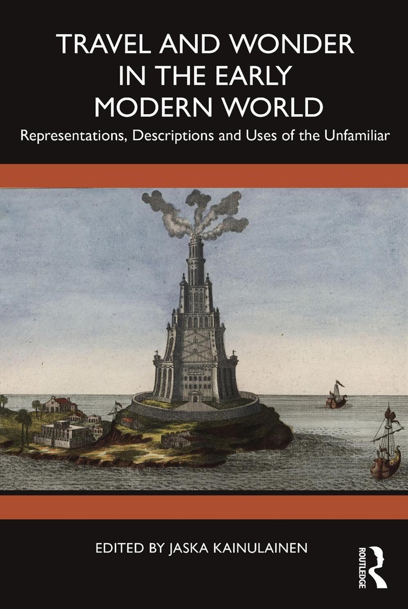 Travel And Wonder In The Early Modern World Representations, Descriptions And Uses Of The Unfamiliar/Product Detail/History