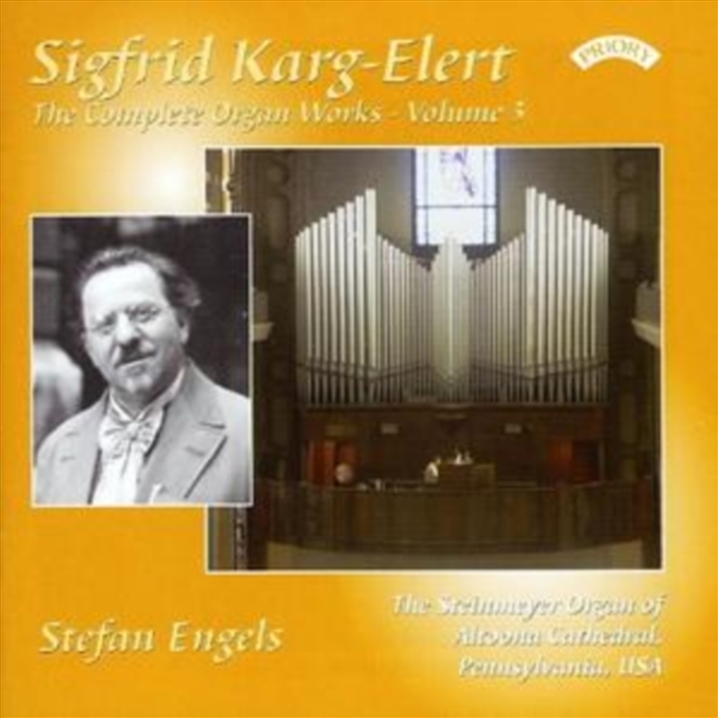 Complete Organ Works Of Sigfrid Karg - Elert - Vol. 3 - The Steinmeyer Organ Of Altoona Cathedral. P/Product Detail/Classical