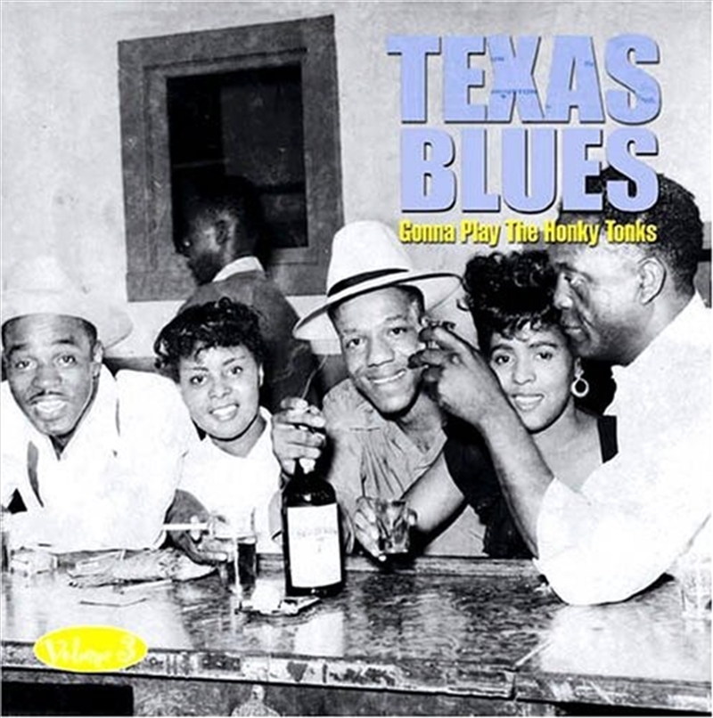 Texas Blues Volume 3 - Gonna Play The Honky Tonks/Product Detail/Blues