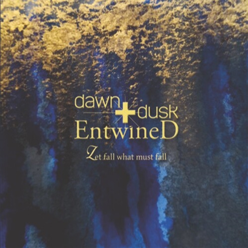 Dawn & Dusk Entwined - Let Fall What Must Fall | Sanity