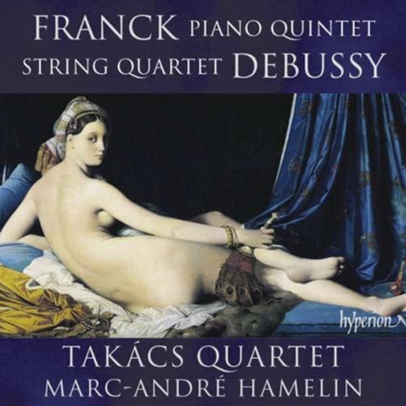 Franck: Piano Quintet Debussy: String Quartet - Marc-Andre Hamelin, Takacs Quartet/Product Detail/Classical