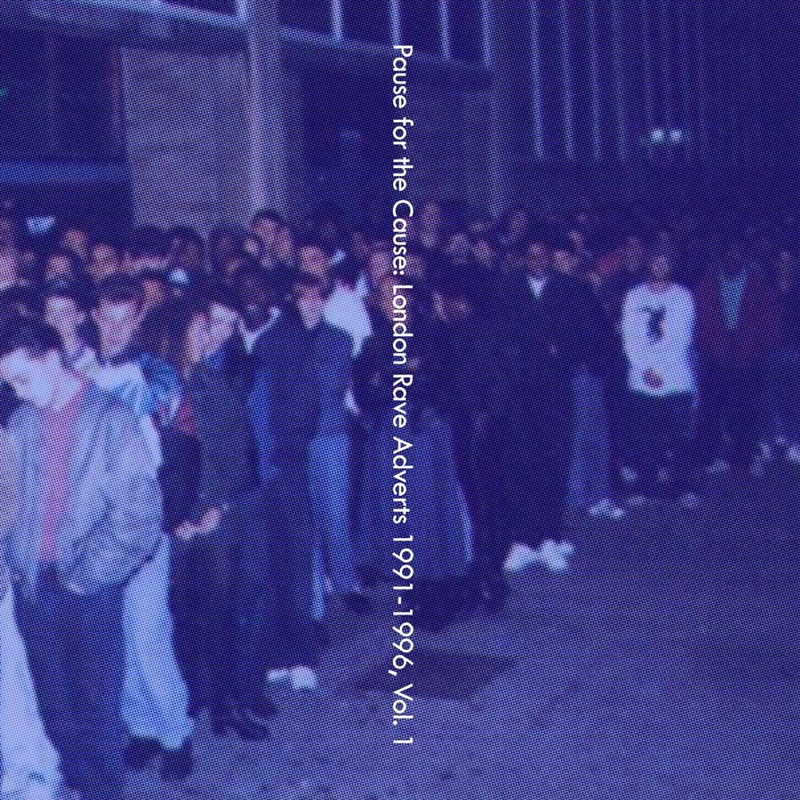 Pause for the Cause: London Rave Adverts 1991-1996, Vol. 1/Product Detail/Dance