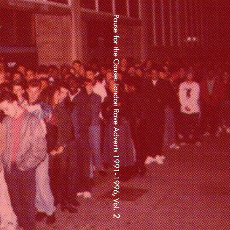 Pause for the Cause: London Rave Adverts 1991-1996, Vol. 2/Product Detail/Dance
