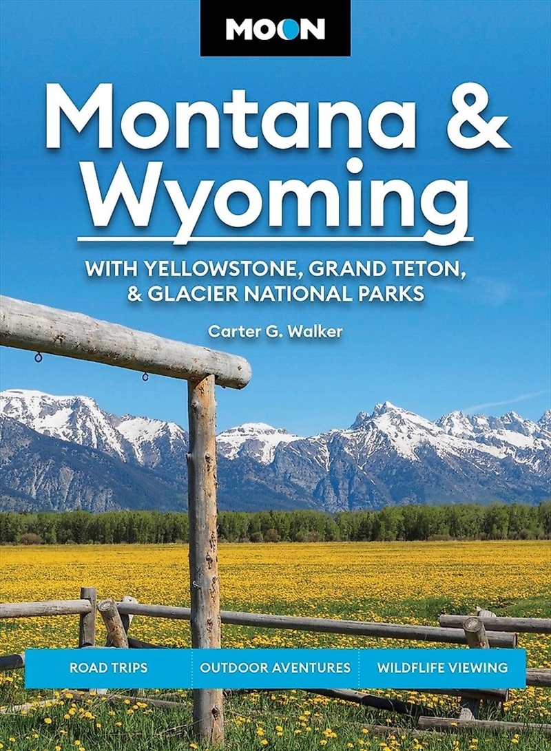 Moon Montana & Wyoming: With Yellowstone, Grand Teton & Glacier National Parks/Product Detail/Travel & Holidays