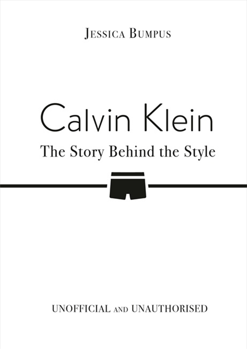 Calvin Klein: The Story Behind the Style/Product Detail/Fashion & Style Guides