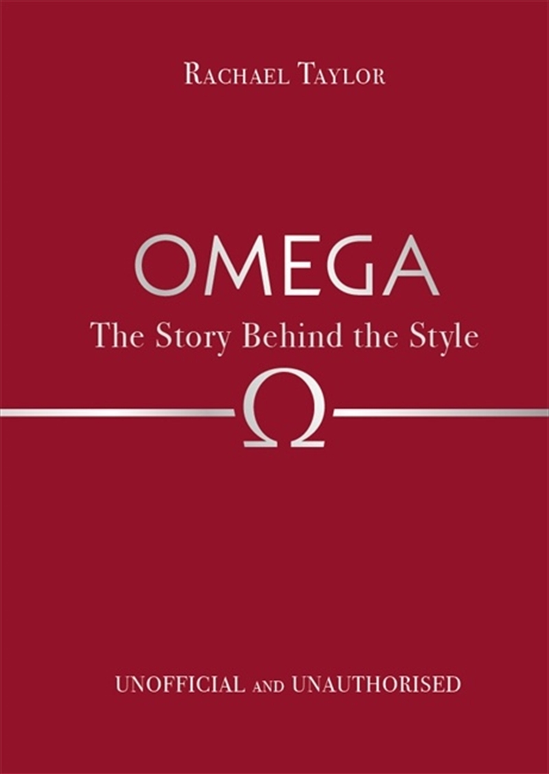 Omega: The Story Behind the Style/Product Detail/Business Leadership & Management