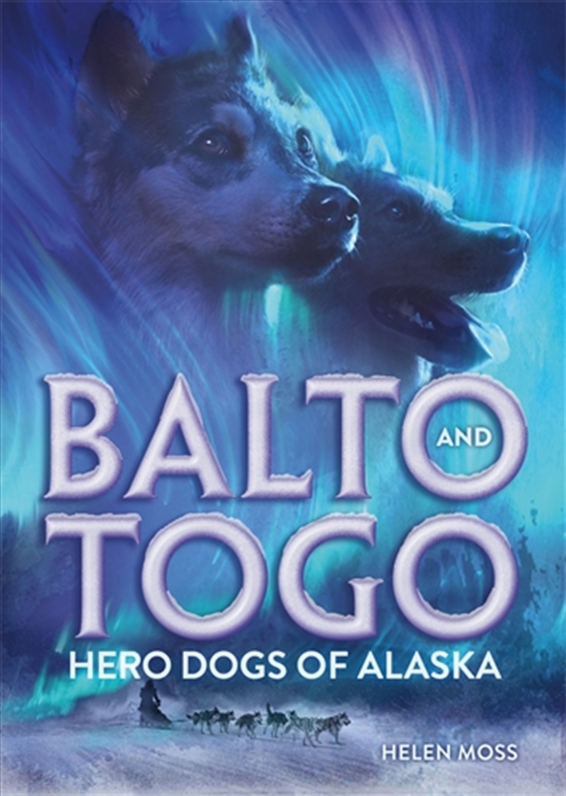 Balto And Togo: Hero Dogs Of Alaska/Product Detail/Childrens Fiction Books
