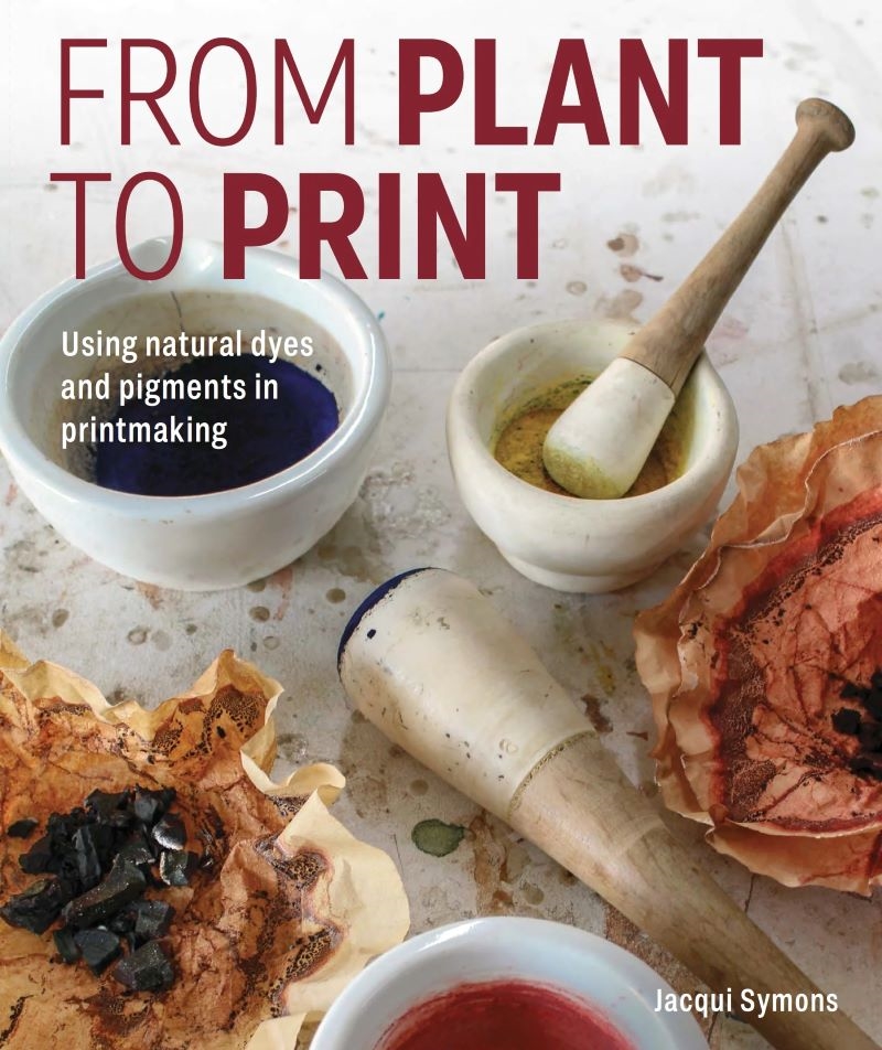 From Plant to Print: Using Natural Dyes and Pigments in Printmaking/Product Detail/Art