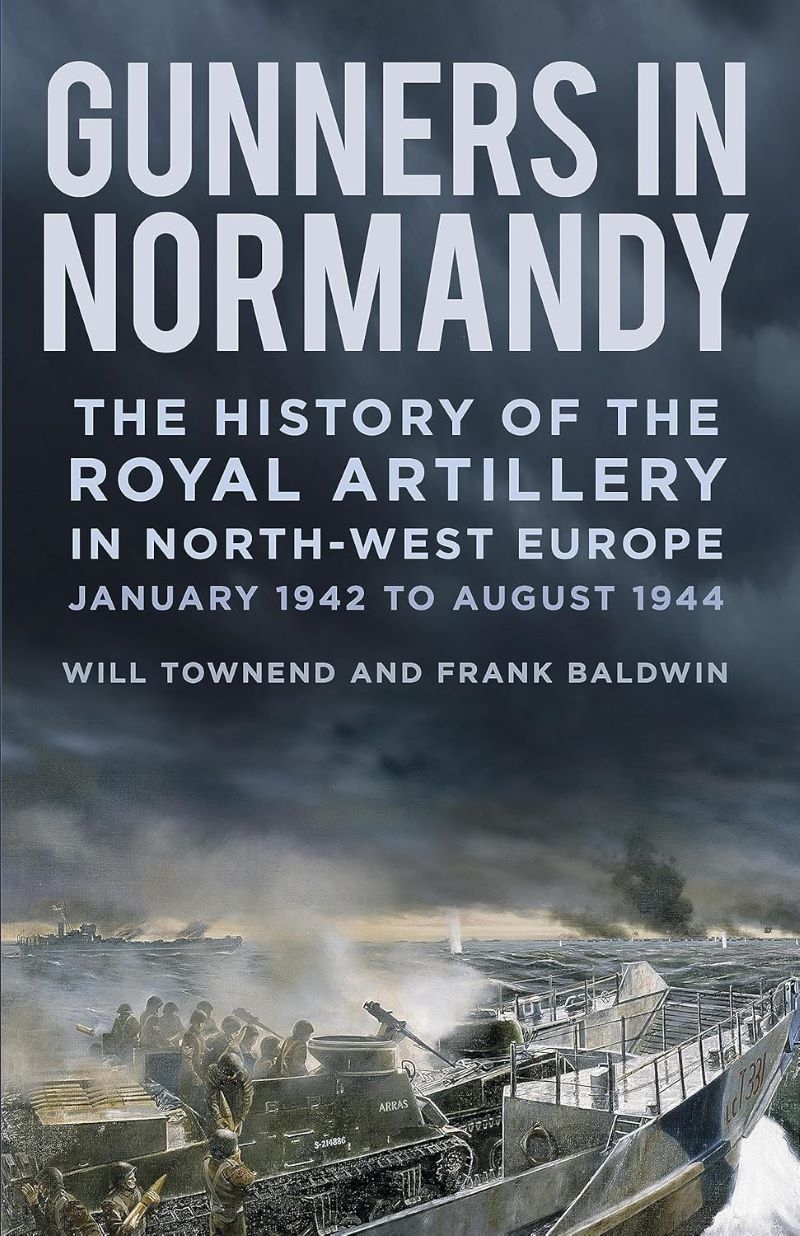 Gunners in Normandy: The History of the Royal Artillery in North-West Europe, Part 1: January 1942 t/Product Detail/History