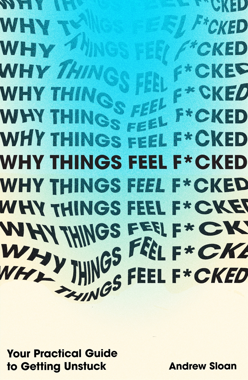 Why Things Feel F*cked: Your Practical Guide to Getting Unstuck/Product Detail/Self Help & Personal Development