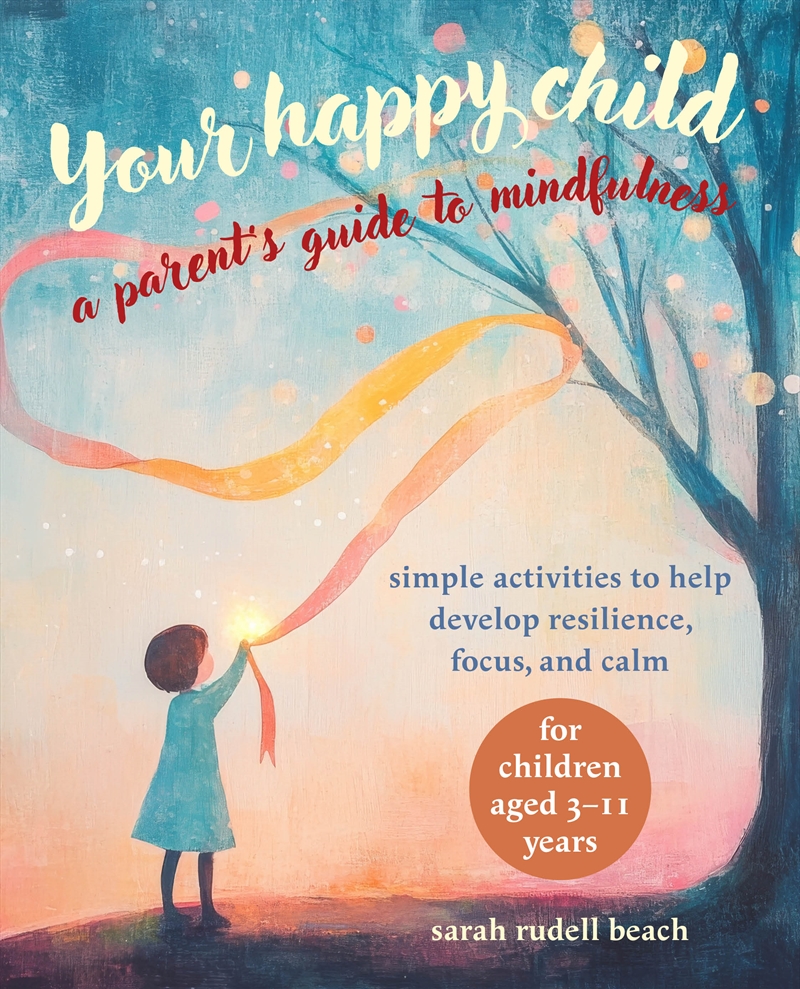 Your Happy Child: A Parent's Guide To Mindfulness/Product Detail/Family & Health