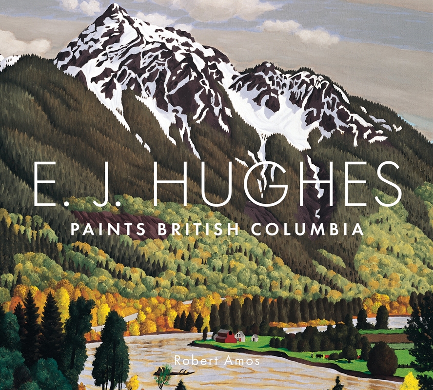 E. J. Hughes Paints British Columbia/Product Detail/Arts & Entertainment Biographies