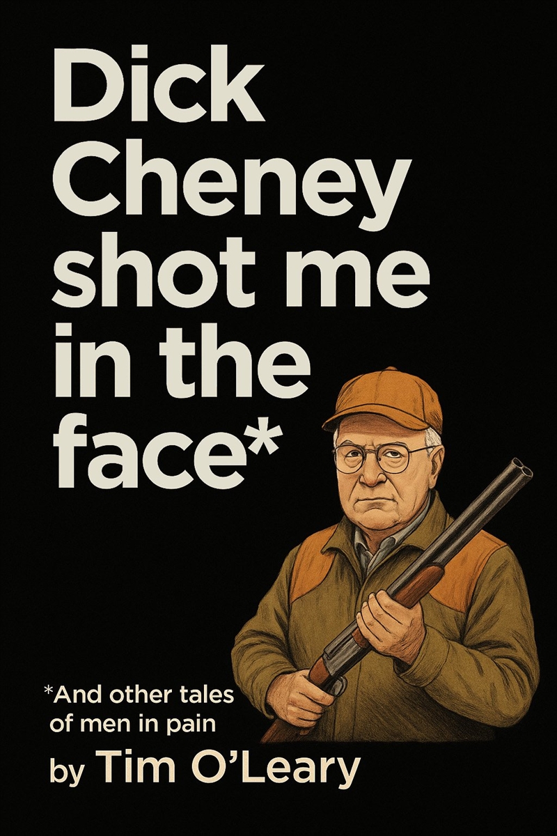 Dick Cheney Shot Me In The Face/Product Detail/Modern & Contemporary