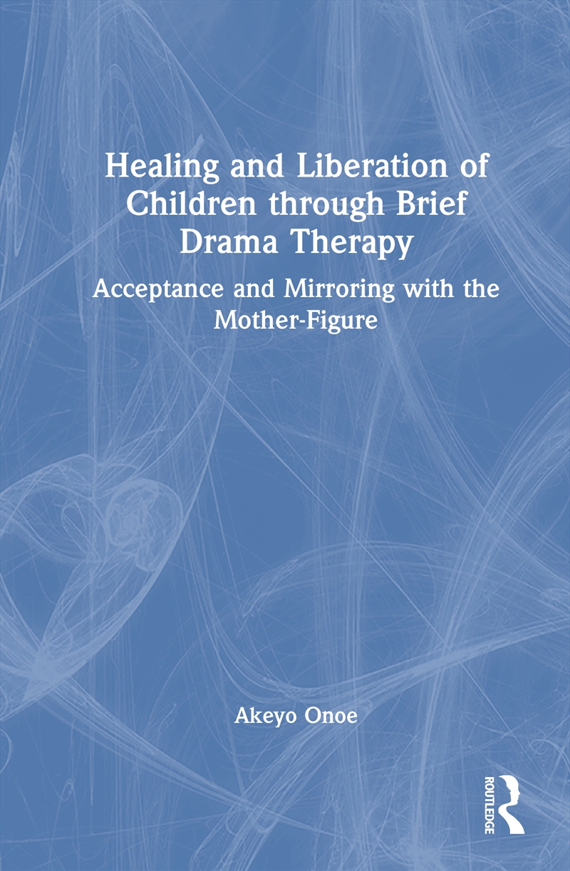 Healing and Liberation of Children through Brief Drama Therapy/Product Detail/Psychology