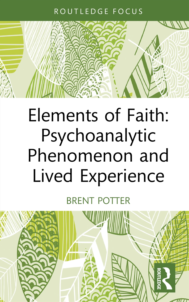 Elements of Faith: Psychoanalytic Phenomenon and Lived Experience/Product Detail/Psychology