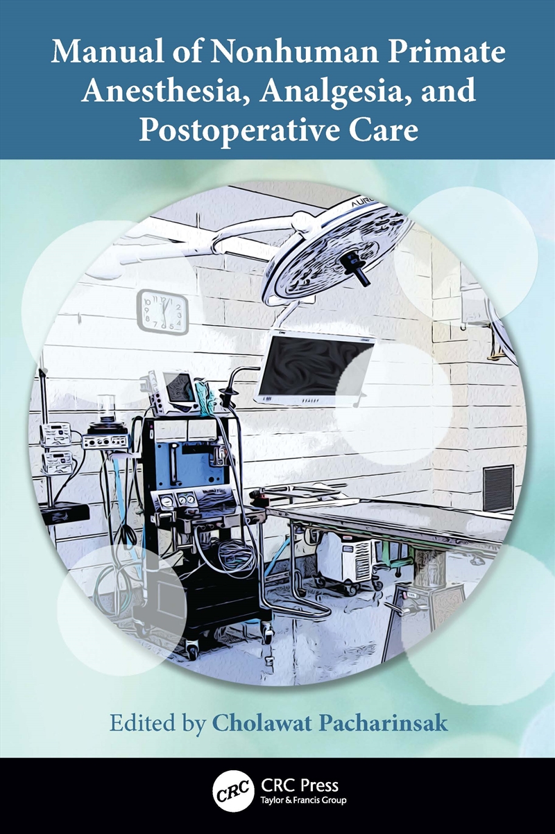 Manual of Nonhuman Primate Anesthesia, Analgesia, and Postoperative Care/Product Detail/Animals & Nature