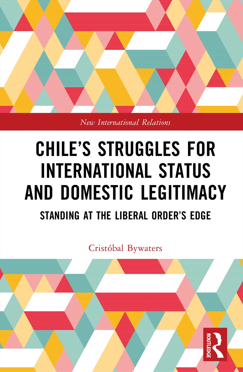 Chile’s Struggles for International Status and Domestic Legitimacy/Product Detail/Politics & Government