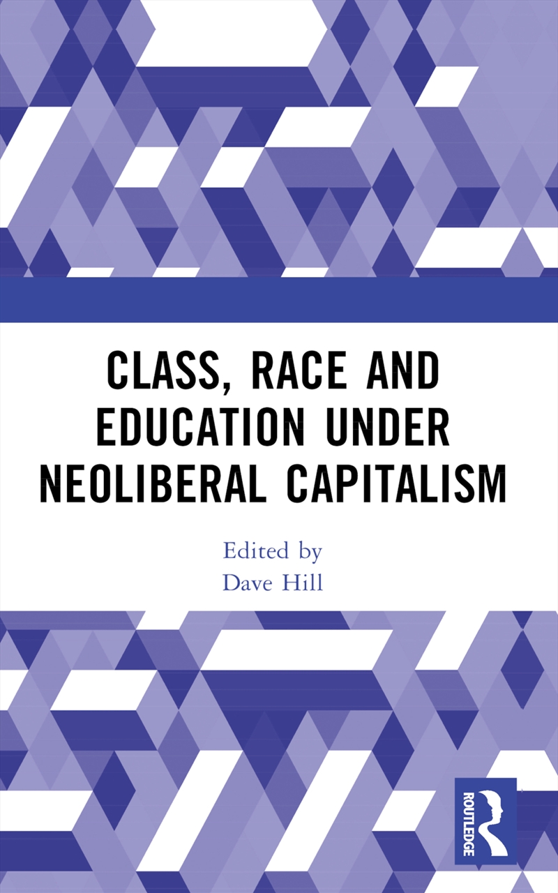 Class, Race and Education under Neoliberal Capitalism/Product Detail/Society & Culture