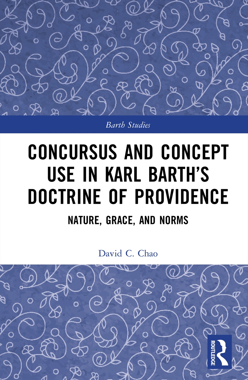 Concursus and Concept Use in Karl Barth’s Doctrine of Providence/Product Detail/Religion & Beliefs