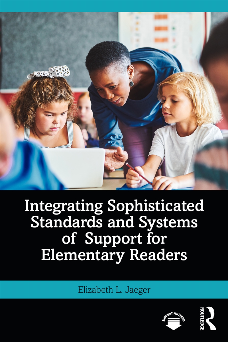 Integrating Sophisticated Standards and Systems of Support for Elementary Readers/Product Detail/Teaching