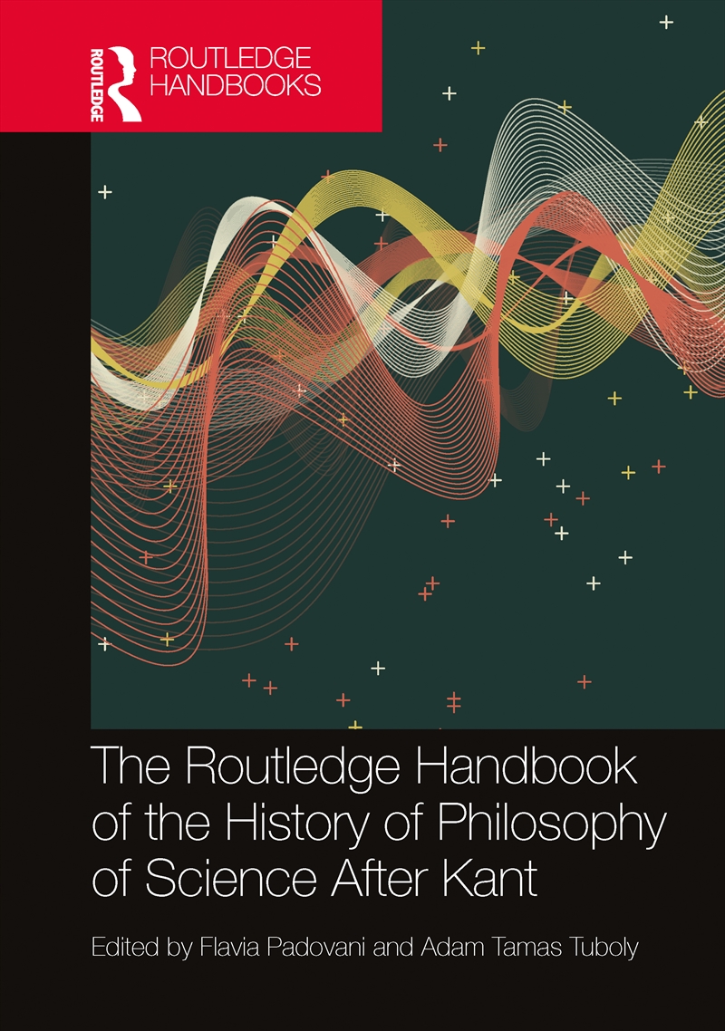 The Routledge Handbook of the History and Philosophy of Science After Kant/Product Detail/Science