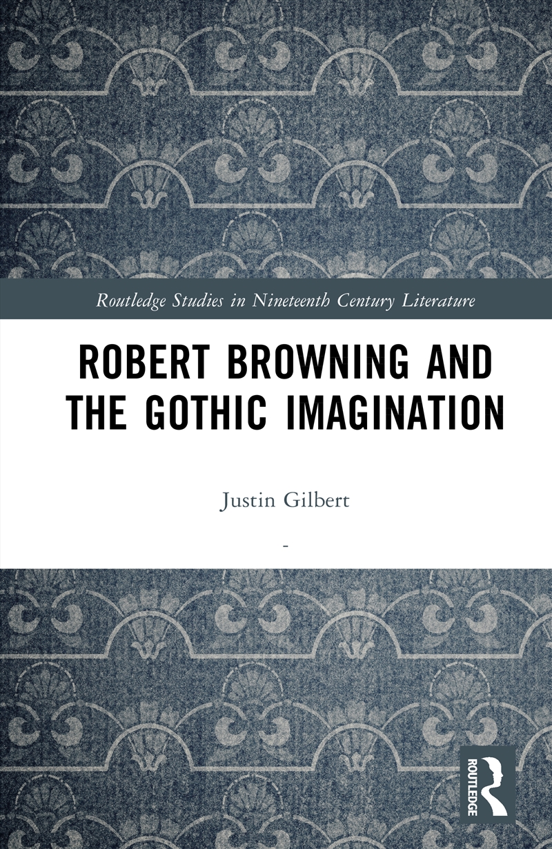 Robert Browning and the Gothic Imagination/Product Detail/Literature & Poetry
