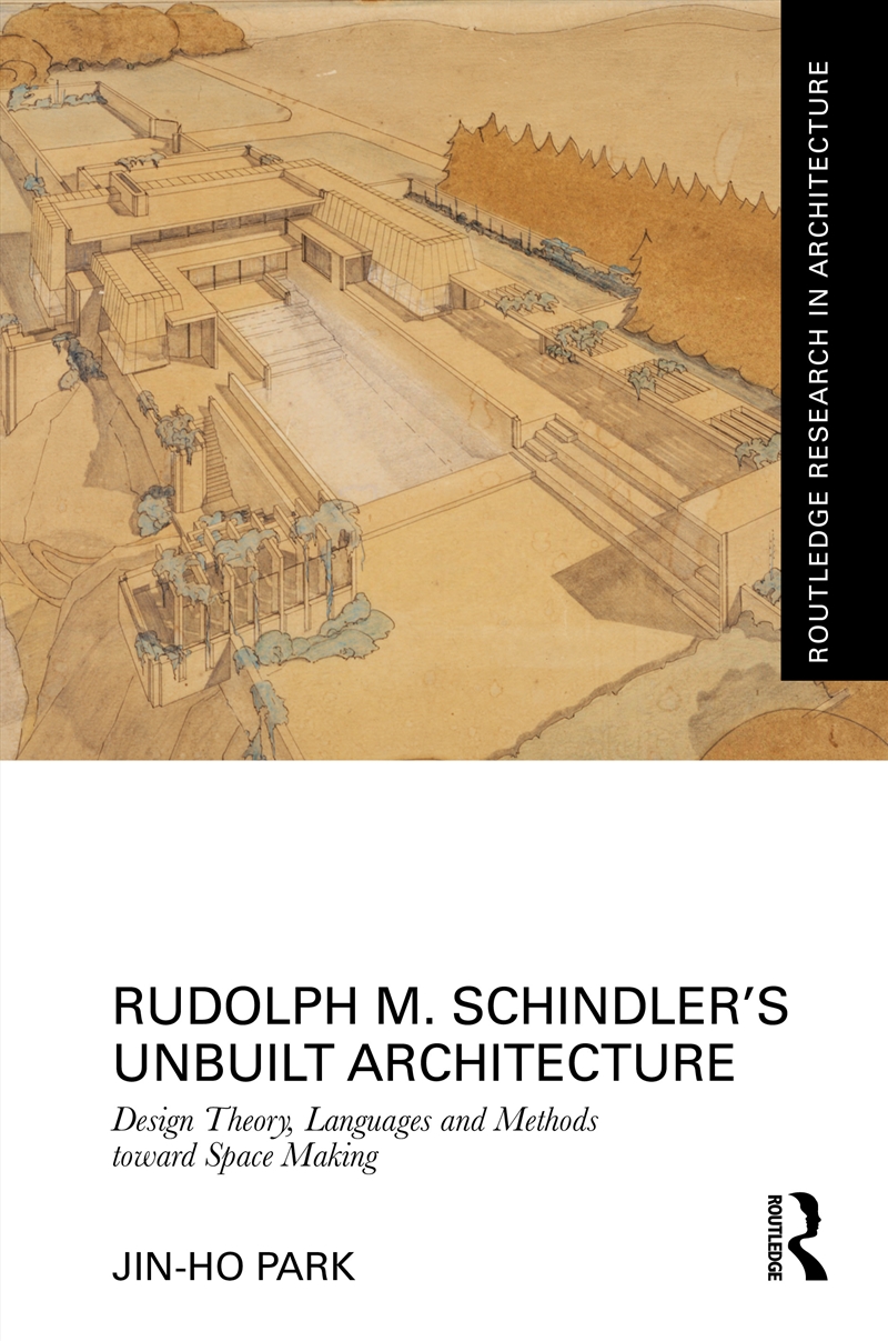 Rudolph M. Schindler’s Unbuilt Architecture/Product Detail/Architecture