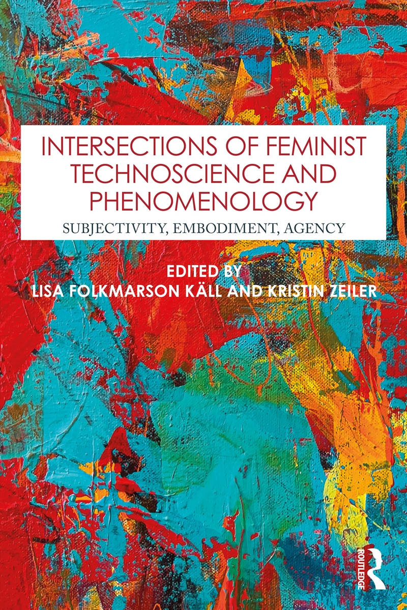 Intersections of Feminist Technoscience and Phenomenology/Product Detail/Society & Culture